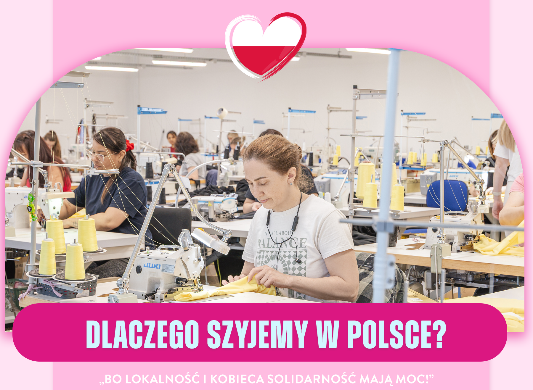 Dlaczego szyjemy w Polsce? Bo lokalność i kobieca solidarność mają moc!